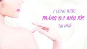7-cong-thuc-giup-ban-lam-trang-da-sieu-toc-tai-nha1